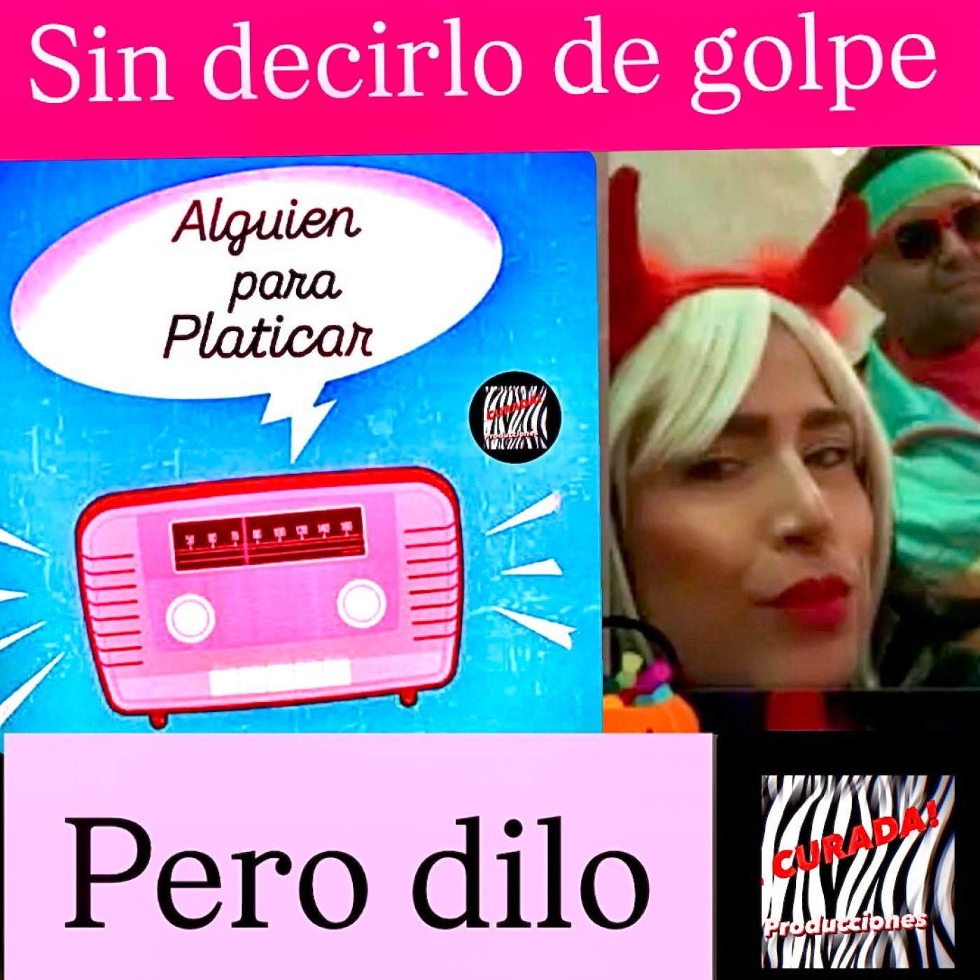 ALGUIEN PARA PLATICAR_Sin decirlo de golpe, pero dilo episode artwork
