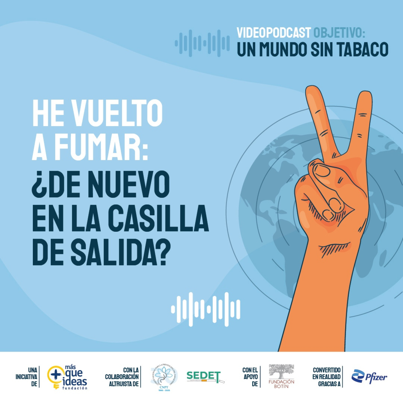 OBJETIVO: UN MUNDO SIN TABACO. He vuelto a fumar: ¿De nuevo en la casilla de salida?