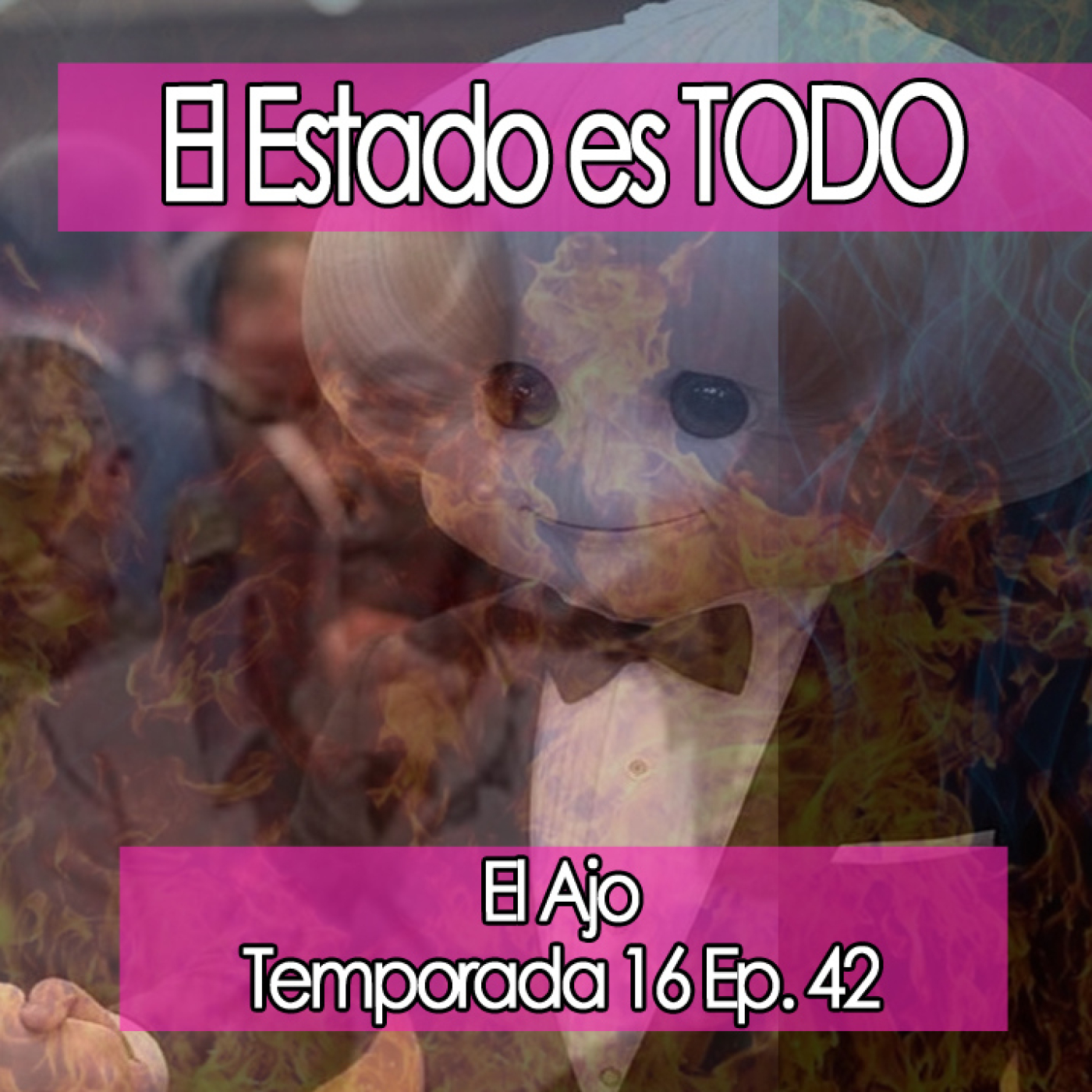 ElAjo El Estado es TODO [16x42] episode artwork