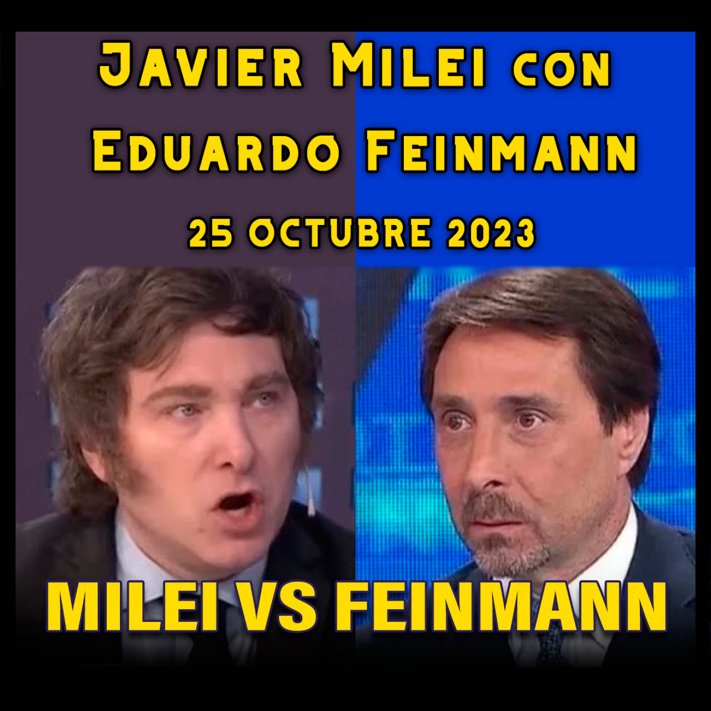 cover of episode Audios Javier Milei. Mano a Mano entre Milei y Feinmann | 25 Octubre 2023