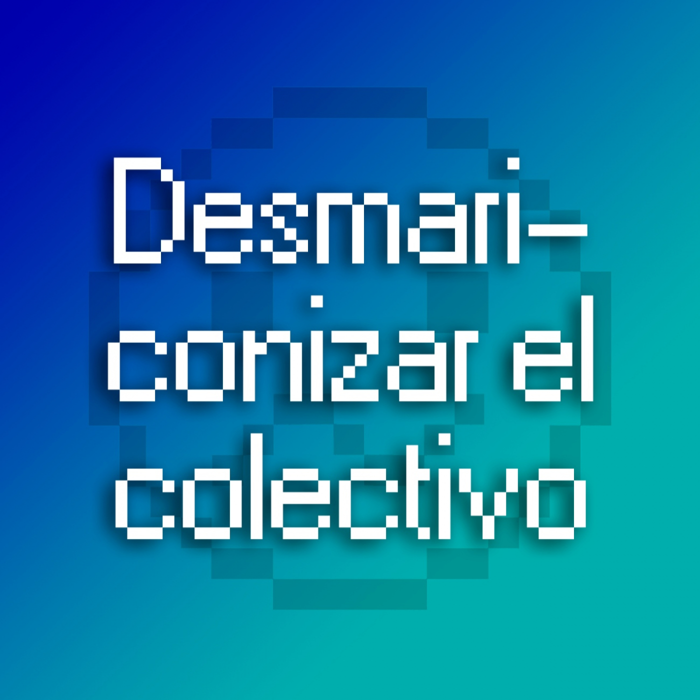 8. DESMARICONIZAR el colectivo (LGTIBIQA+)