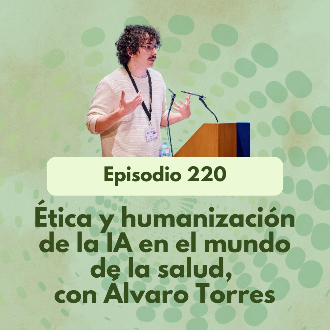220 - Ética y humanización de la IA en el mundo de la salud con Álvaro Torres - Acceso anticipado