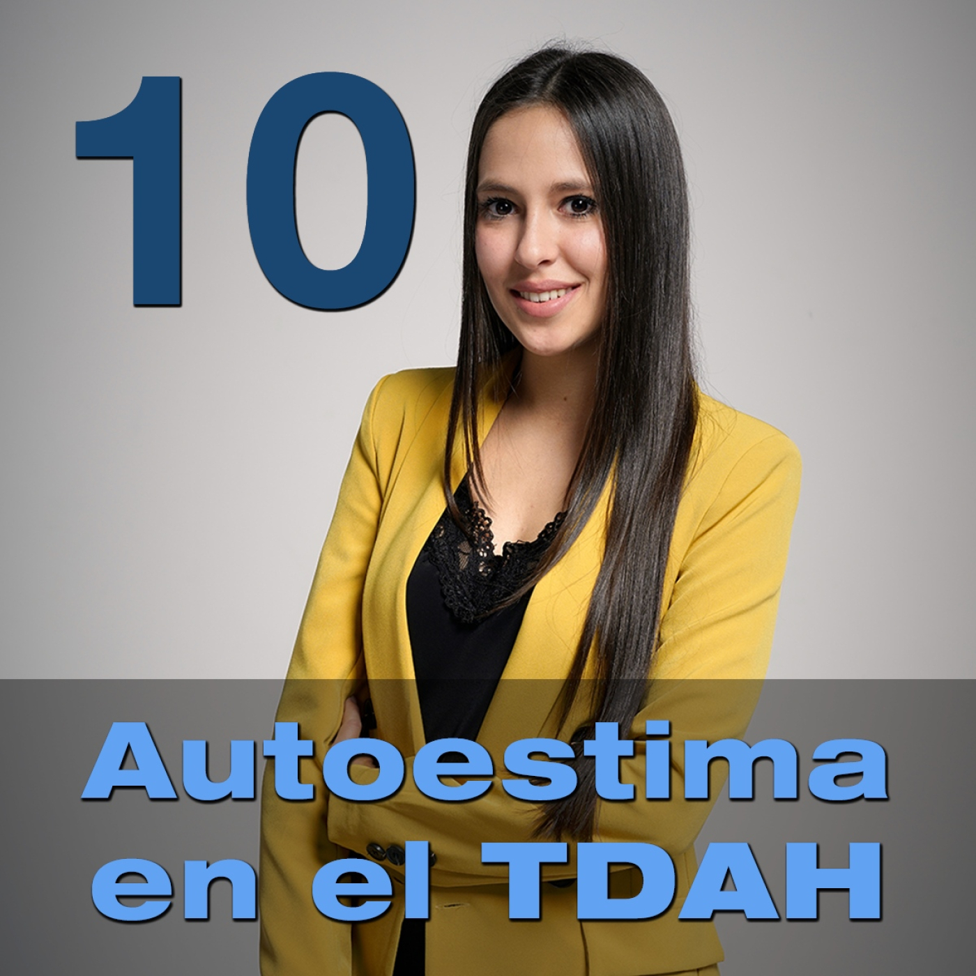 Episodio 10 - La autoestima en el TDAH, con Jéssica Sanz Bermúdez (Educ -at)