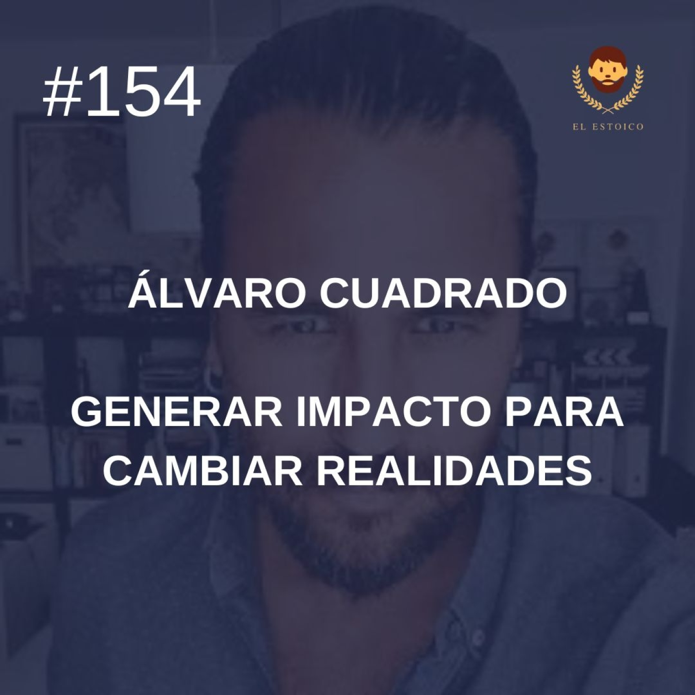 #154 - Álvaro Cuadrado: Generar impacto para cambiar realidades