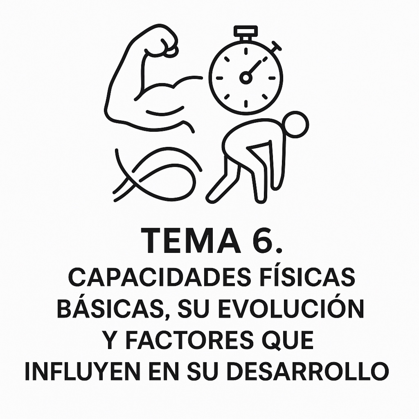 TEMA 6. CAPACIDADES FÍSICAS BÁSICAS. SU EVOLUCIÓN Y FACTORES QUE INFLUYEN EN SU DESARROLLO. episode artwork