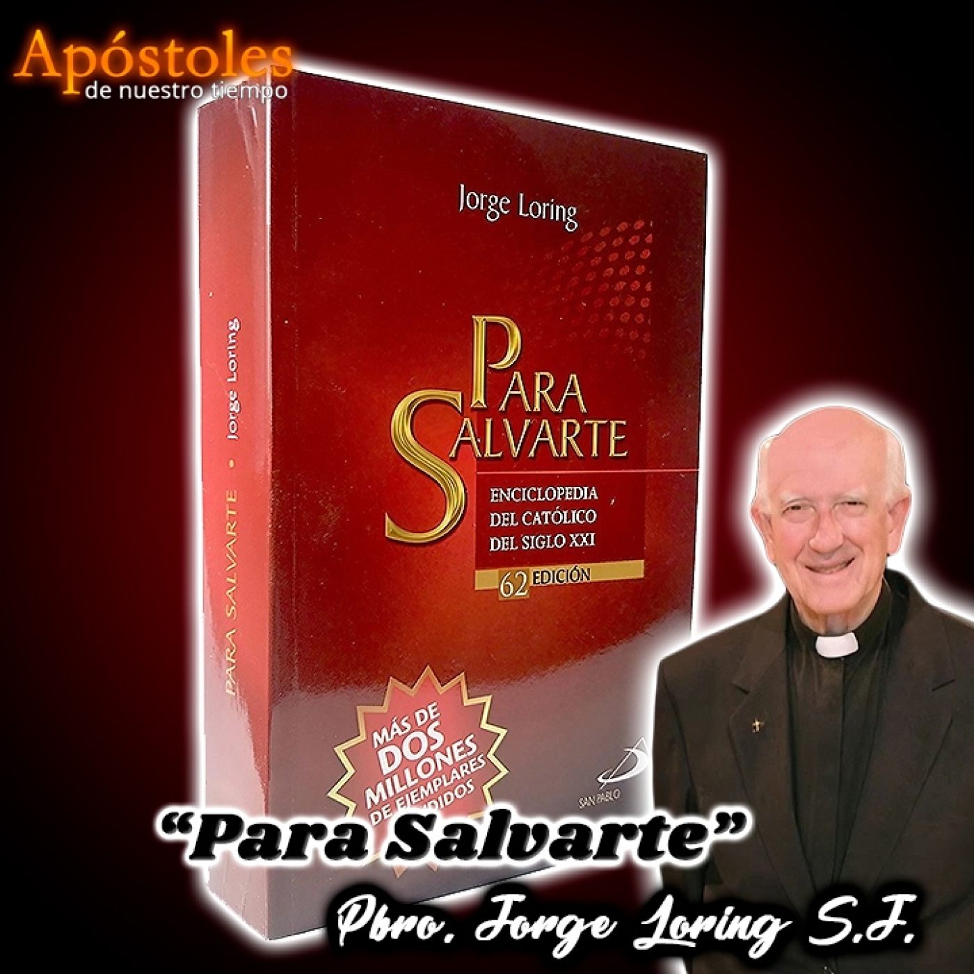 Padre Jorge Loring y su libro "Para Salvarte" - Apóstoles de Nuestro Tiempo episode artwork
