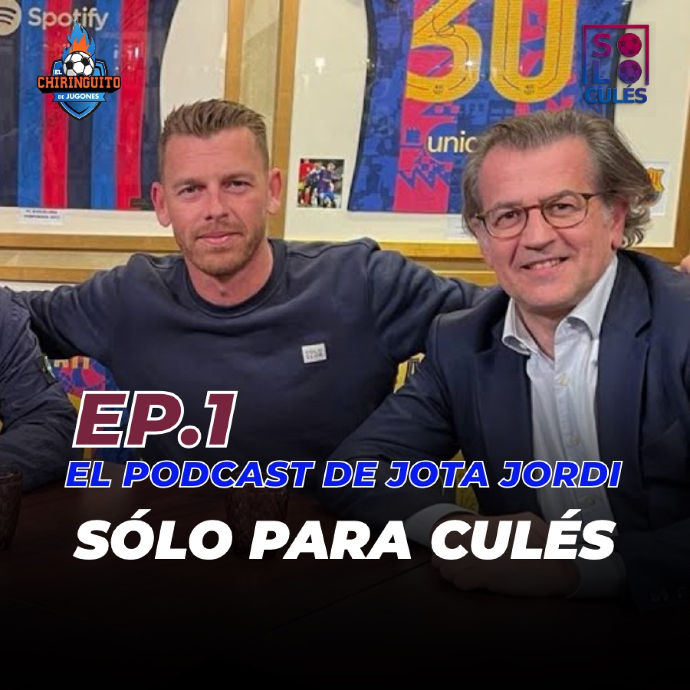  ❤️ SOLO PARA CULÉS | Jota Jordi, Joan Gaspart, Toni Freixa y Lluis Carrasco | Ep. 1 episode artwork
