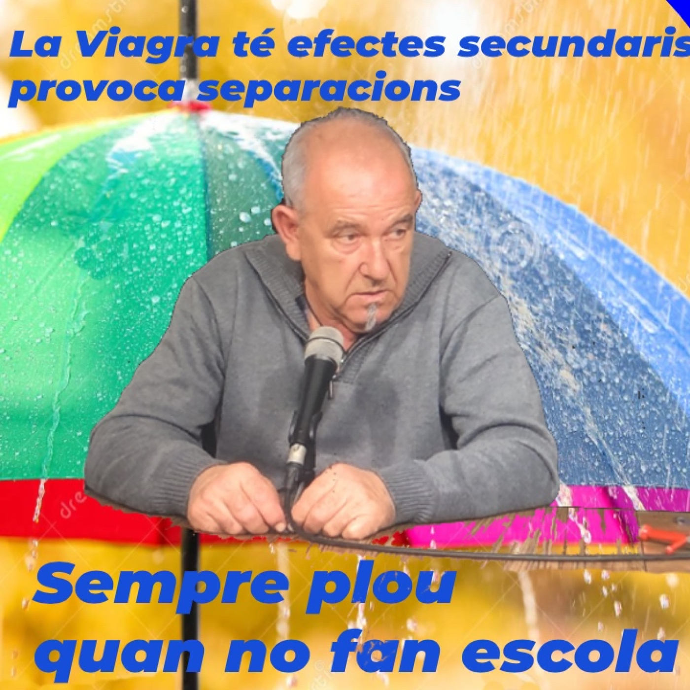 Sempre Plou quan no fan Escola – Programa 89 «La Viagra té efectes secundaris, provoca separacions» episode artwork