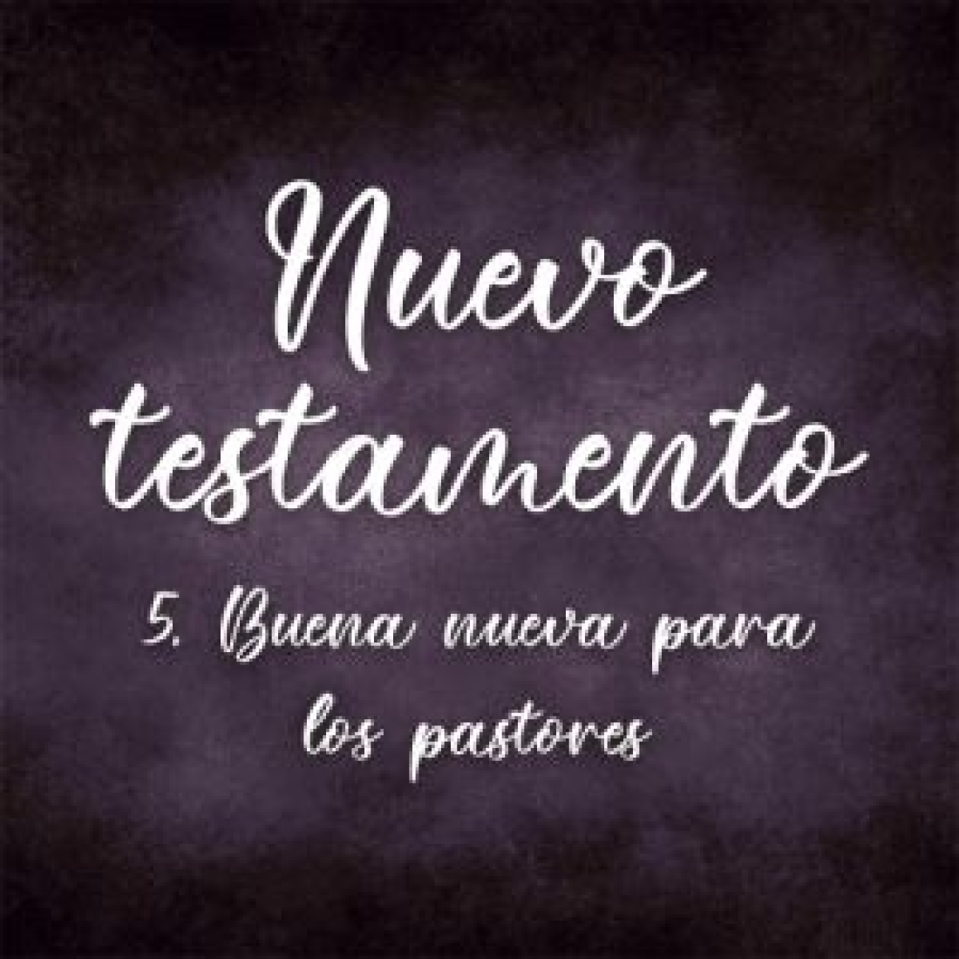 05. Buena nueva para los pastores. Nuevo testamento episode artwork