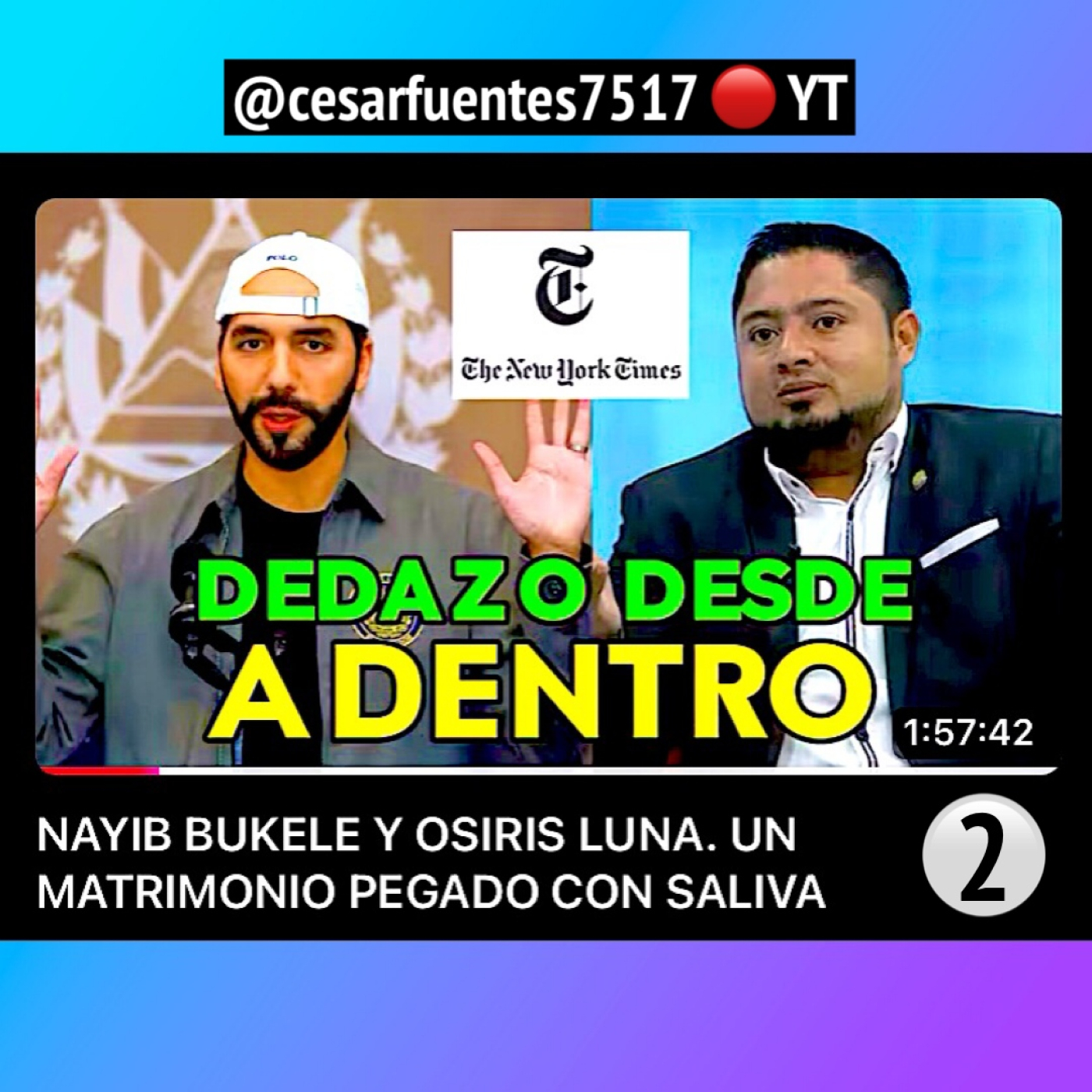 No.2 NAYIB BUKELE Y OSIRIS LUNA - UN MATRIMONIO PEGADO CON SALIVA / @cesarfuentes7517 en YT episode artwork