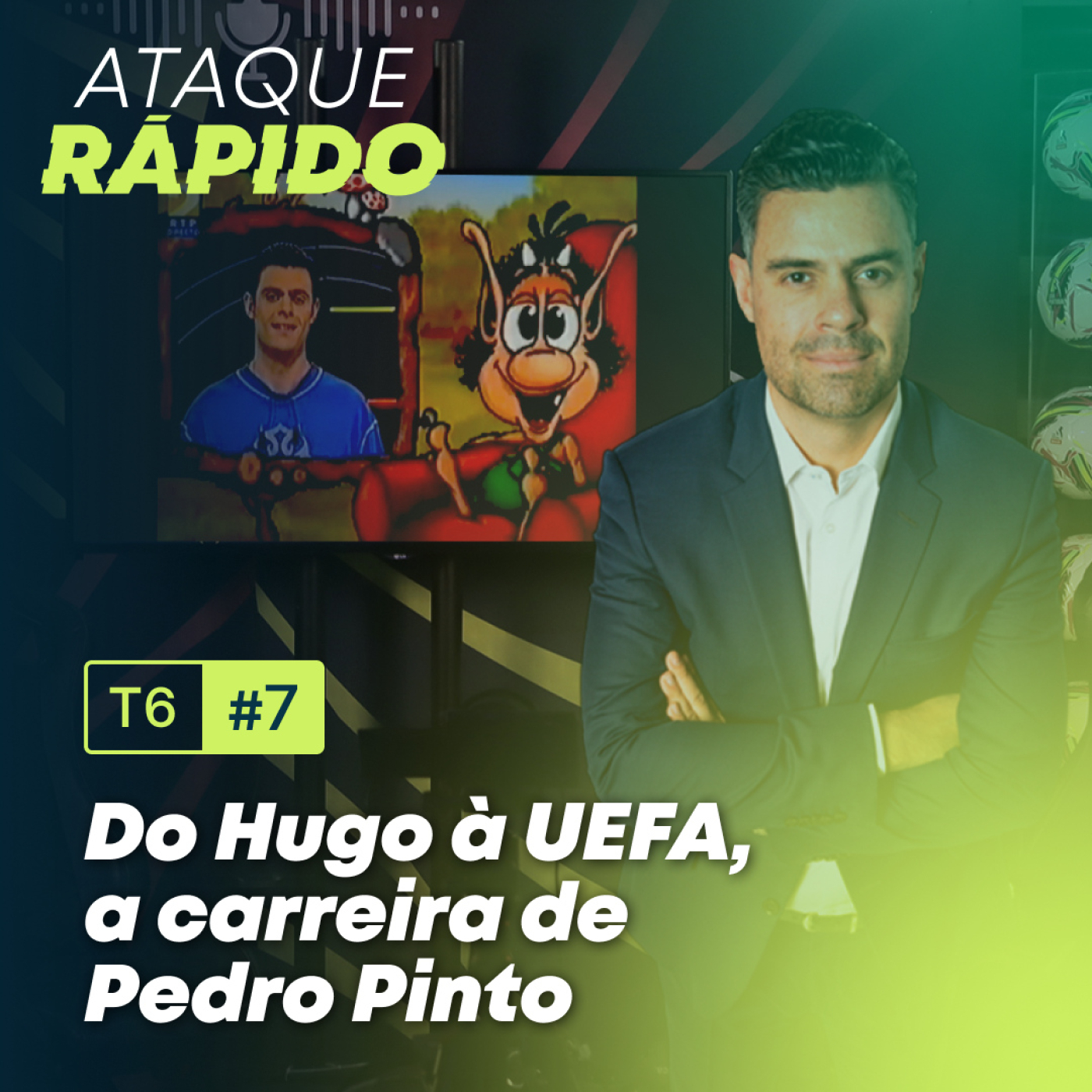 T6, Ep.7 - Do Hugo à UEFA, a carreira de Pedro Pinto