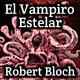 Trilogía Terror Cósmico Lovecraft-Bloch