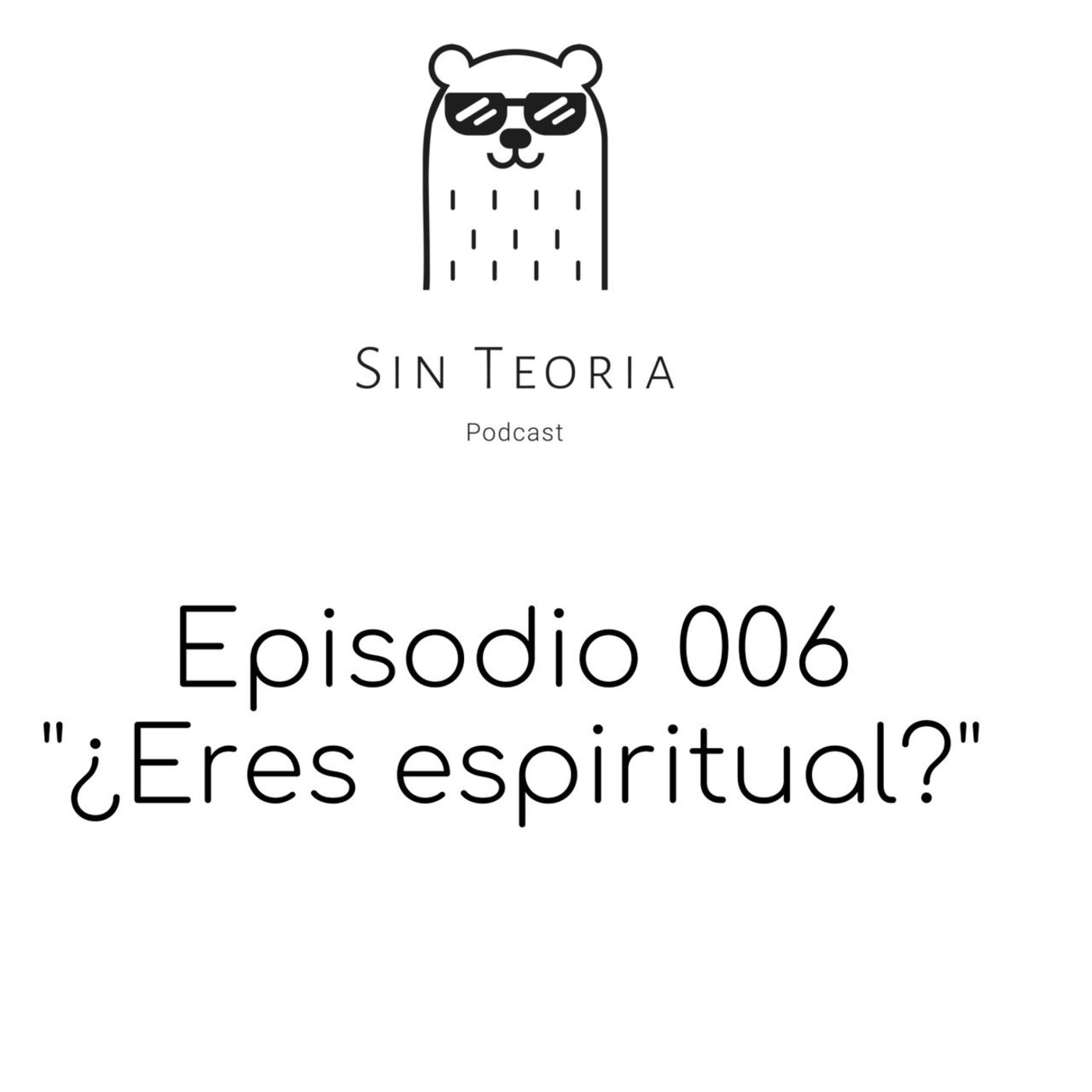 Episodio 006: ”¿Eres Espiritual?”