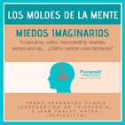 Suspicacia y Miedos Imaginarios. Los Moldes de la Mente.