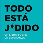 148 - Todo Esta Jodido (Un Libro Sobre la Esperanza)