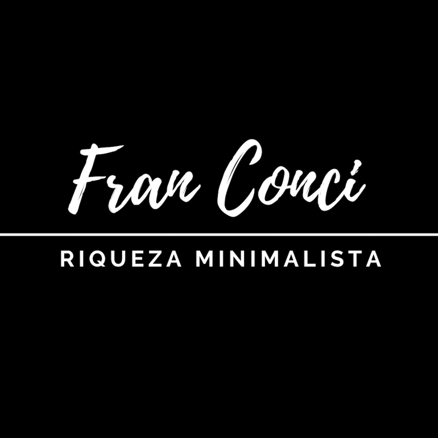 Fran Conci - Riqueza Minimalista