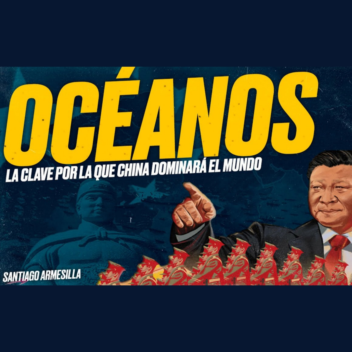 CHINA: Dominar los OCÉANOS para dominar el MUNDO, por Santiago ARMESILLA