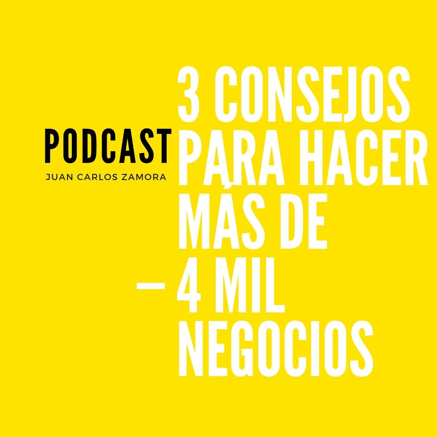 3 consejos para hacer más de 4 mil negocios episode artwork