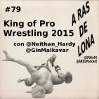 A Ras De Lona #79 - NJPW King of Pro Wrestling 2015