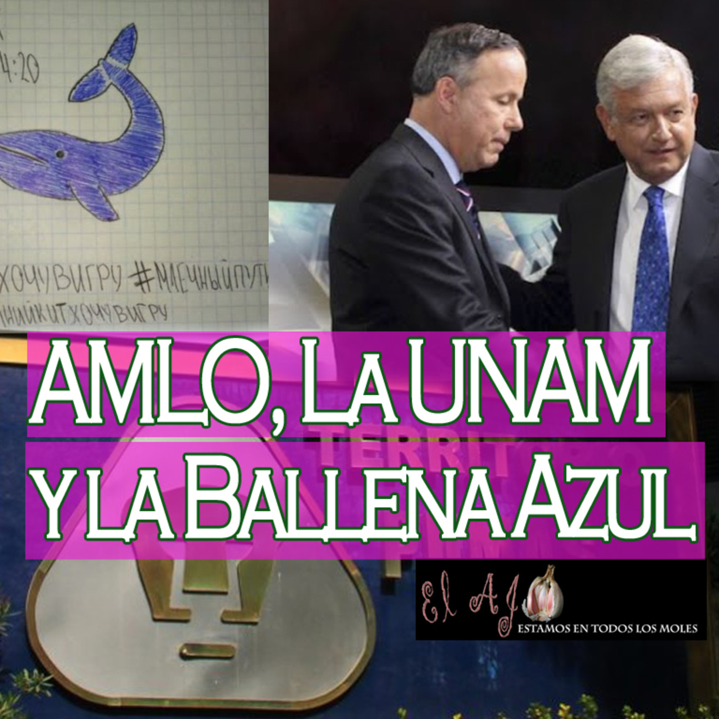 El Ajo: La Ballena Azul, A M L O y la UNAM episode artwork