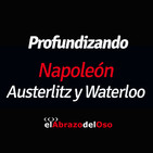El Abrazo del Oso - Profundizando: Napoleón Austerlitz y Waterloo