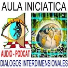 DESPERTAR ESPIRITUAL Y TEORIAS DE LA CONSPIRACIÓN 2ª parte -Aula Iniciática - Diálogos Interdimensionales