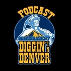 Digg'in in Denver Podcast (2x03)