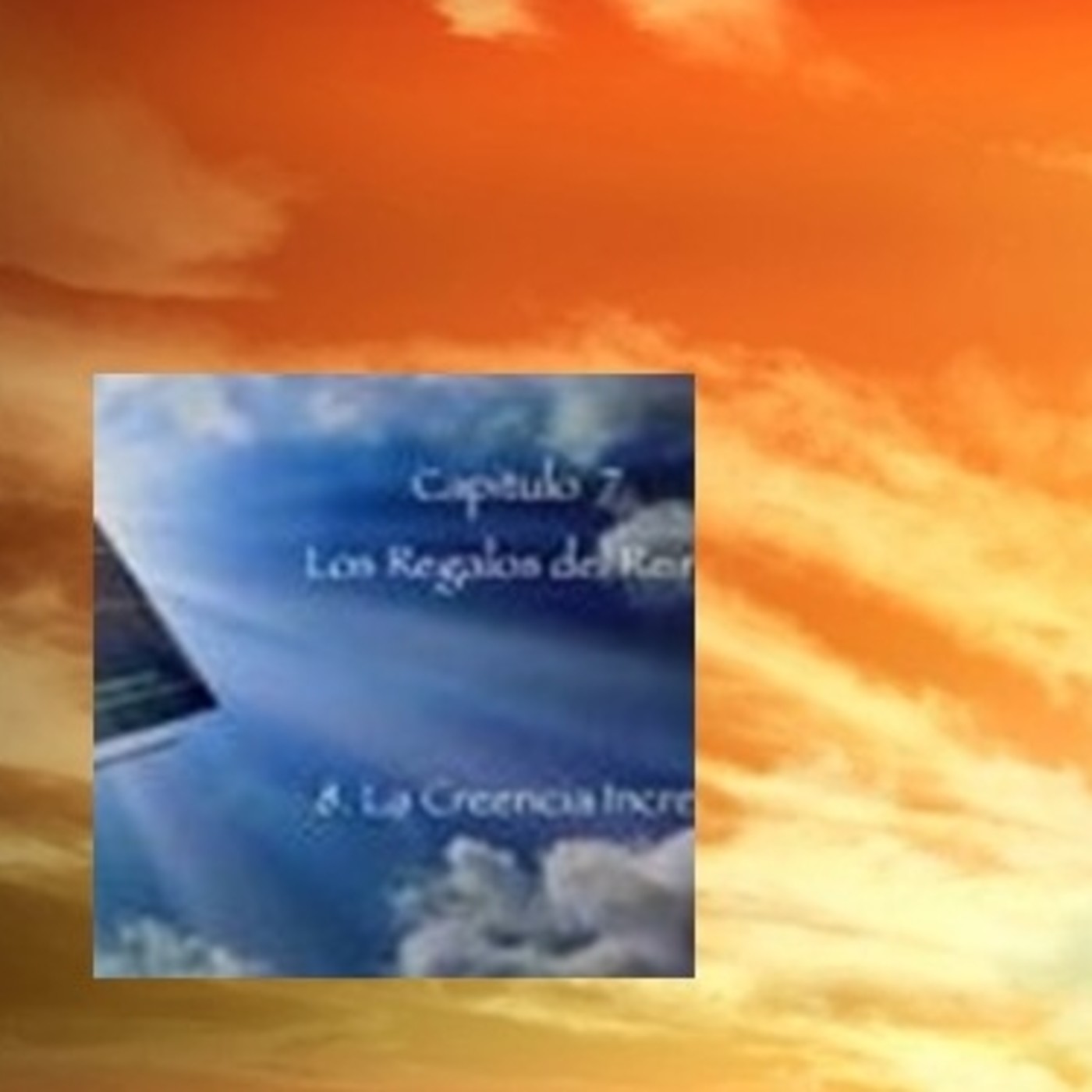 CAPÍTULO 7. VIII. La creencia increíble.