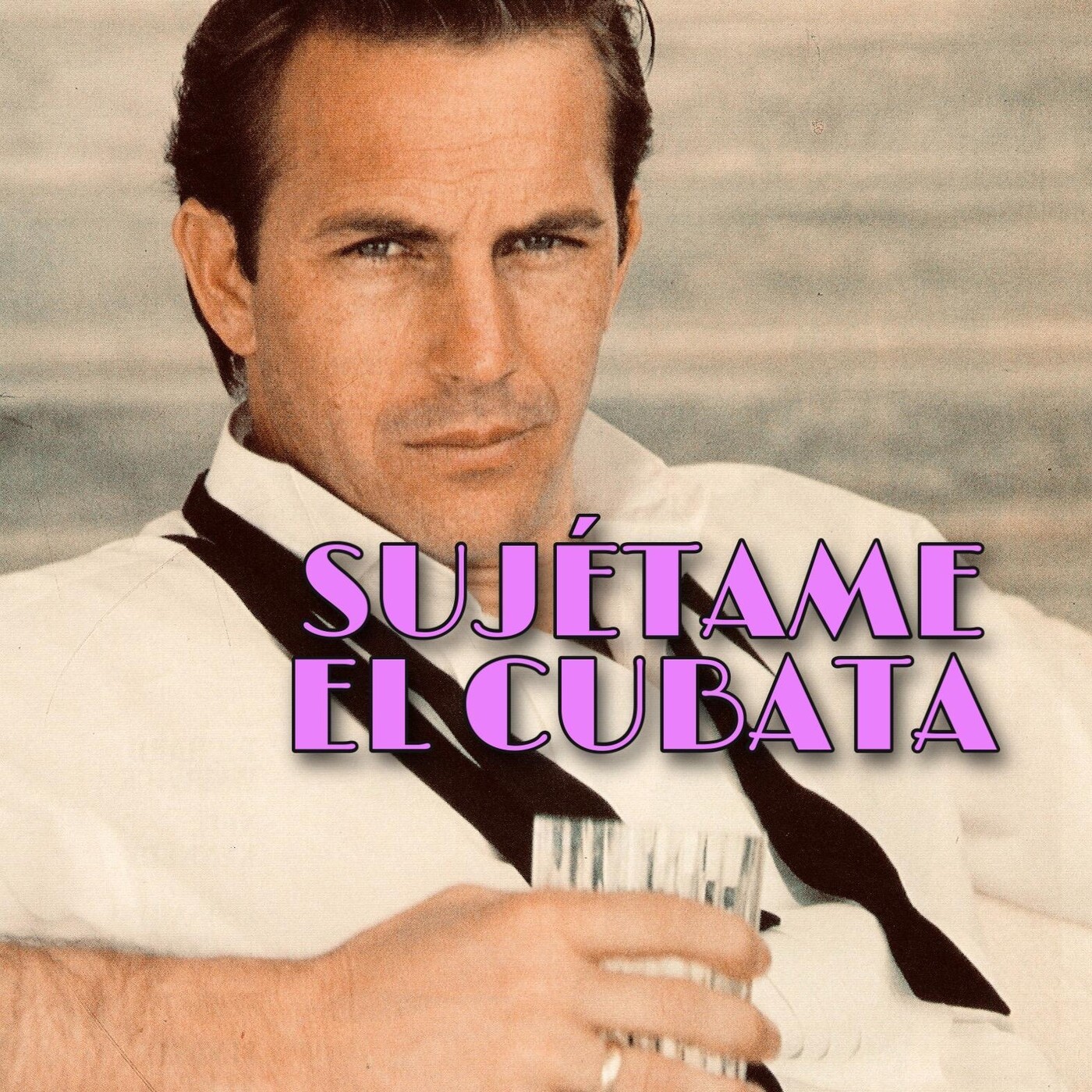 Sujétame el cubata