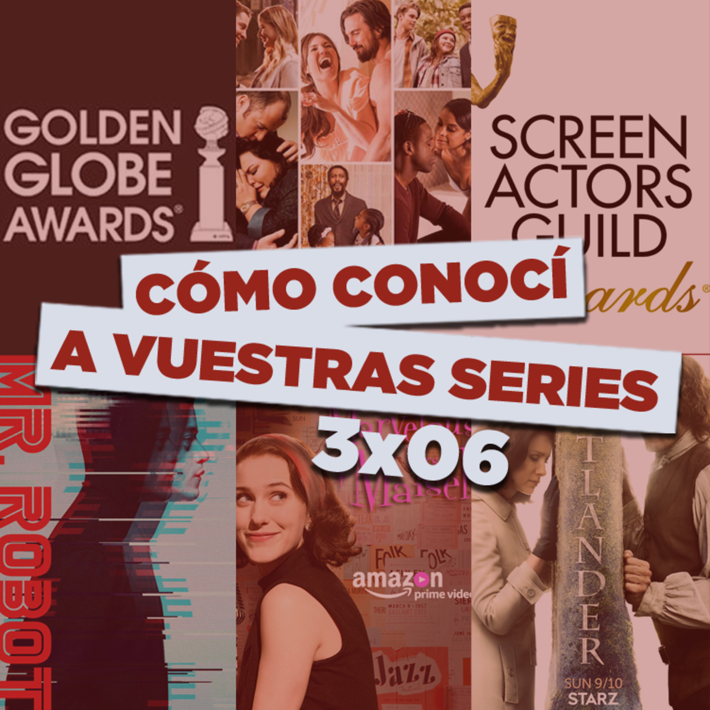 CCAVS 3x06 - The Marvelous Mrs. Maisel, Outlander, This is Us, Mr. Robot, Nominaciones Globos de Oro y SAG Awards, etc.