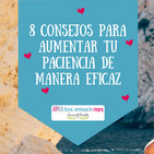 8 Consejos para aumentar tu paciencia de manera eficaz