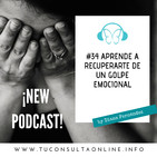 #34 Aprende a Recuperarte de un Golpe Emocional. Claves de la Resiliencia