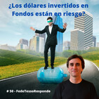 #50 – ¿Los dólares invertidos en Fondos están en riesgo? - FTR