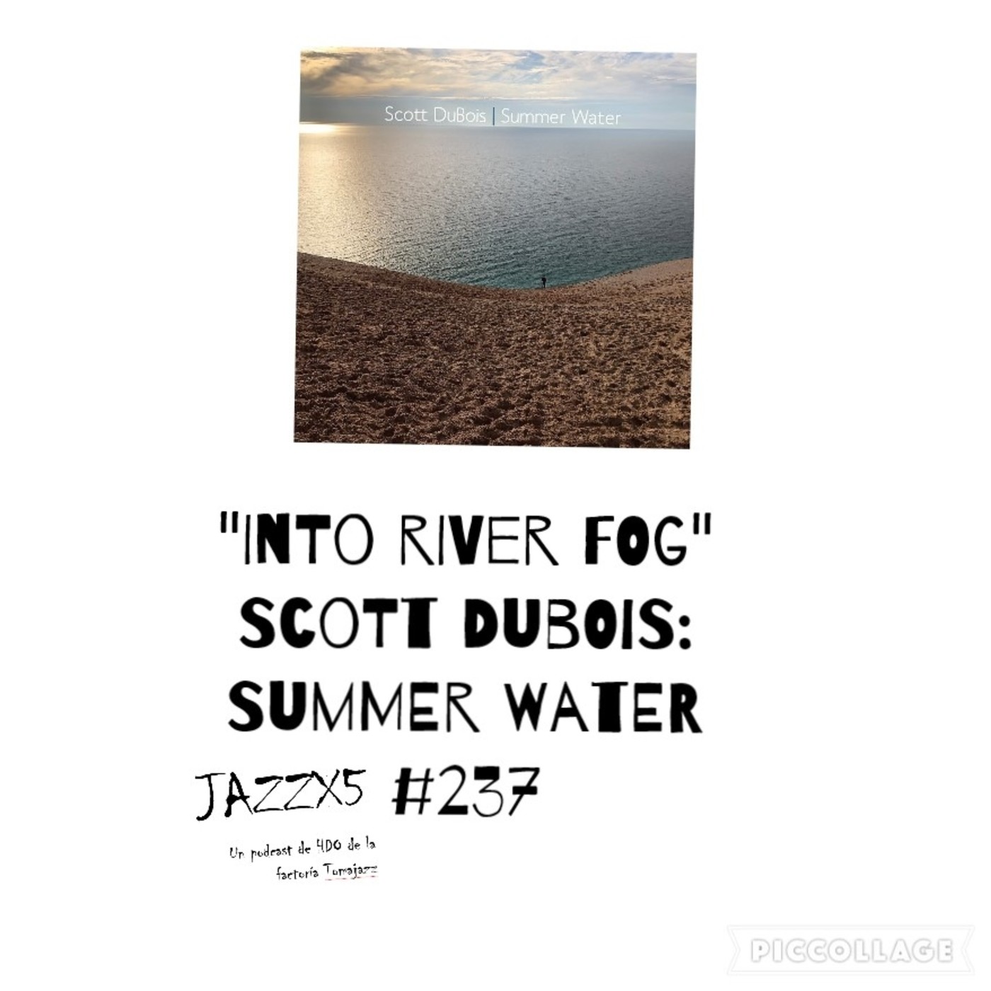 JazzX5#237. Scott Dubois: "Into River Fog" [Summer Water (Watertone Music Records, 2021)] [Minipodcast] Por Pachi Tapi