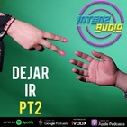 IntenzAudio Episodio VI: Dejar Ir PT 2
