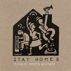 Ponent Roots Stay At Home Mixtape vol. 8 (19 Mayo 2020)