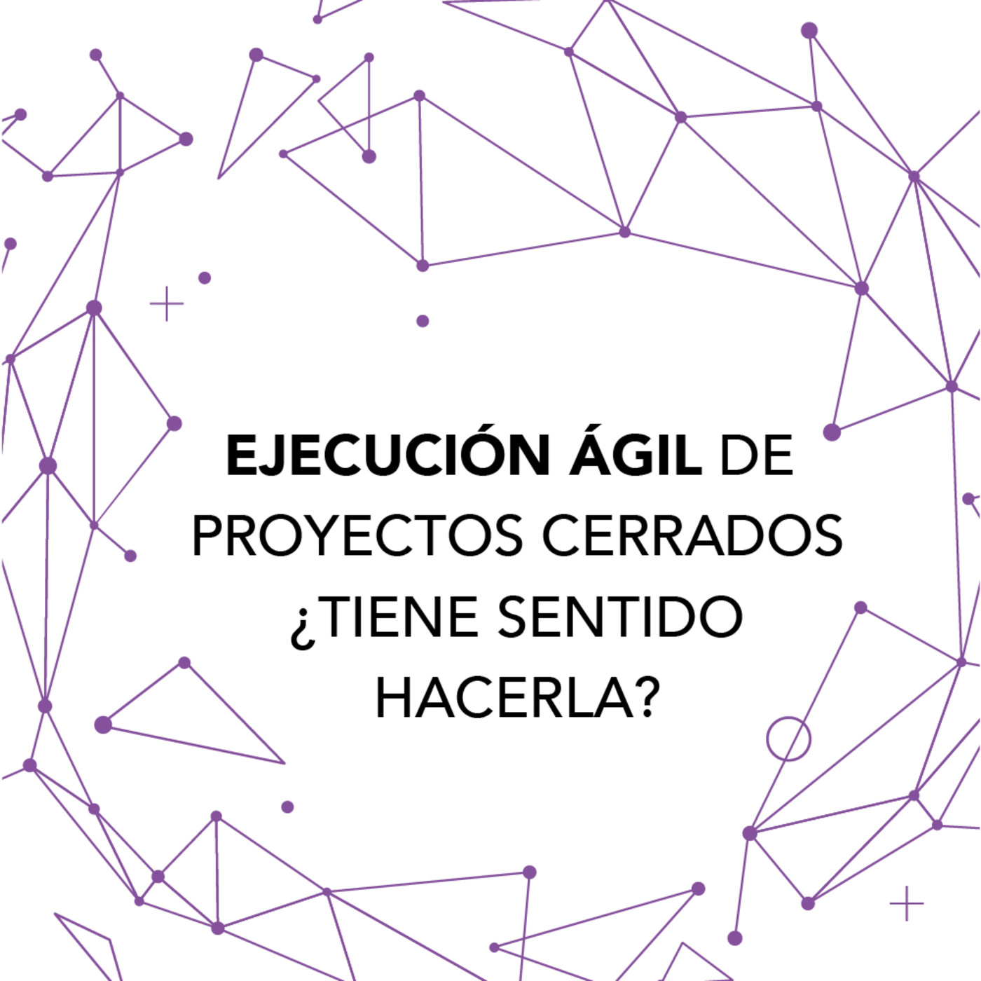 Ejecución Ágil de Proyectos cerrados, ¿tiene sentido hacerla?