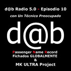 dab radio 5.0 Episodio 10 PNR con Un Técnico Preocupado y MK Ultra