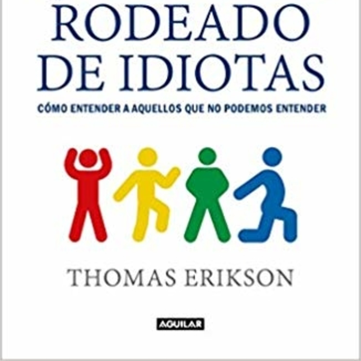 151 - Rodeado de Idiotas (Liderazgo para entender a las personas)