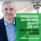 41.- Tenemos de todo pero más estrés que nunca ¿Por qué? Con Javier Garcia Campayo
