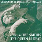 Conexiones MZK: Cap. 3 - 30 años de The Queen is Dead de The Smiths.