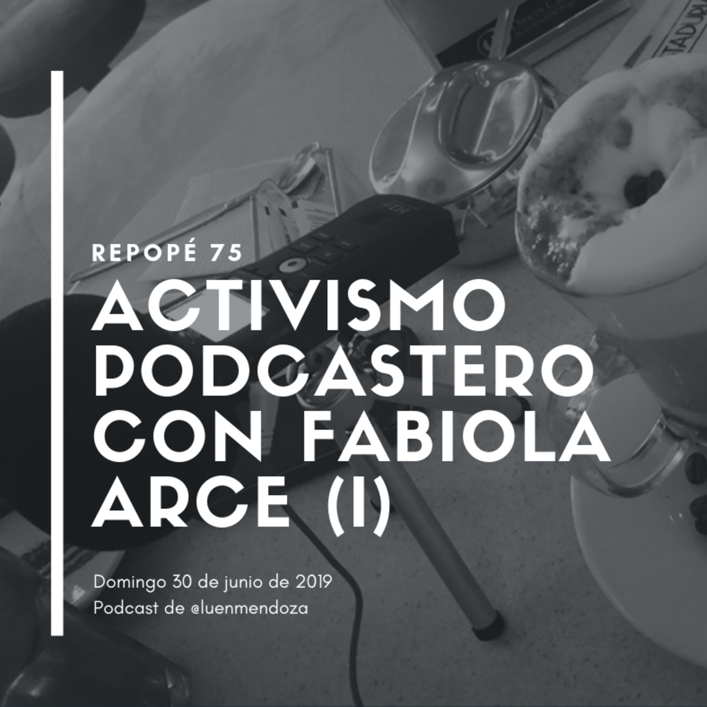 Activismo podcastero con Fabiola Arce (I)
