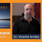LA MUERTE Y EL MORIR, Experiencias clínicas - Dr. Vicente Arráez ( Jornada ¿EXISTE LA MUERTE? )