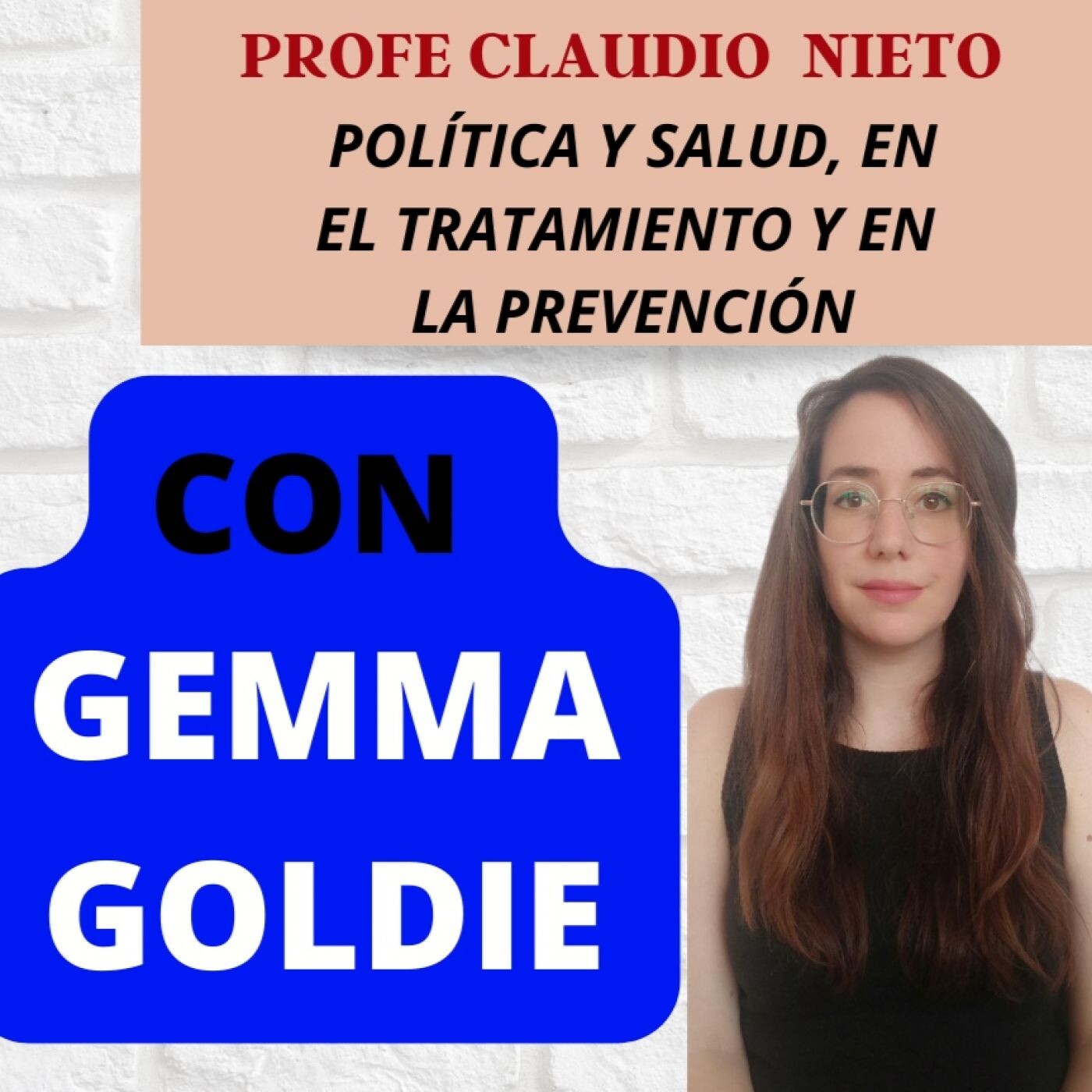 117. ¿POLÍTICA SANITARIA y SALUD?Prevención vs Tratamiento, con GEMMA GOLDIE