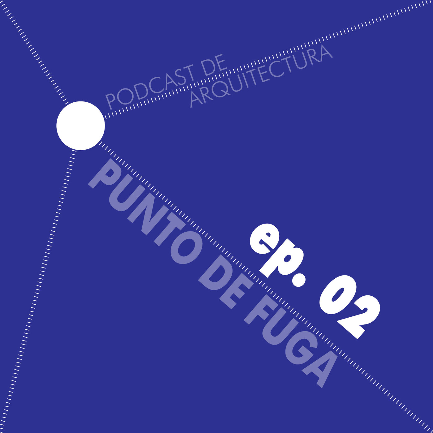 Punto de Fuga - Podcast de Arquitectura