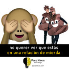 No querer ver que estás en una relación de mierda