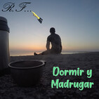Dormir y Madrugar