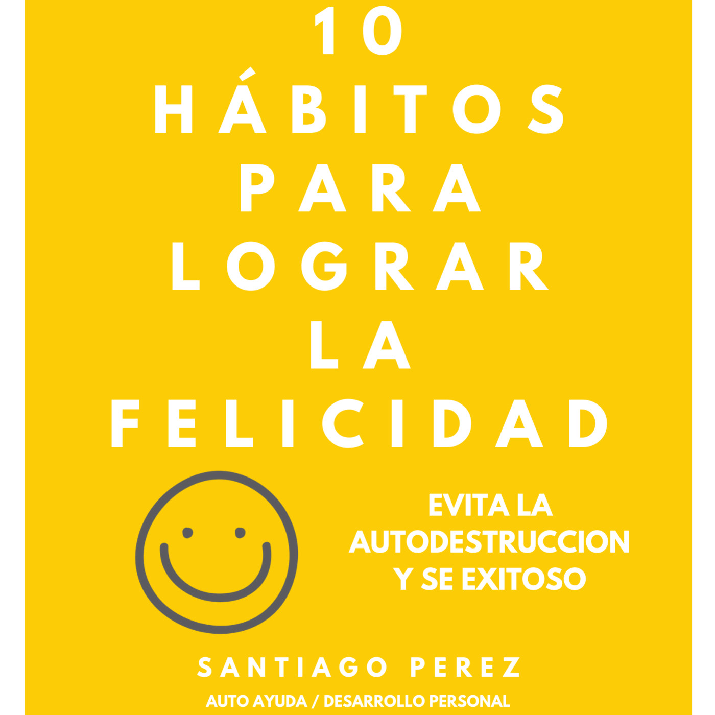 10 HÁBITOS PARA LOGRAR LA FELICIDAD