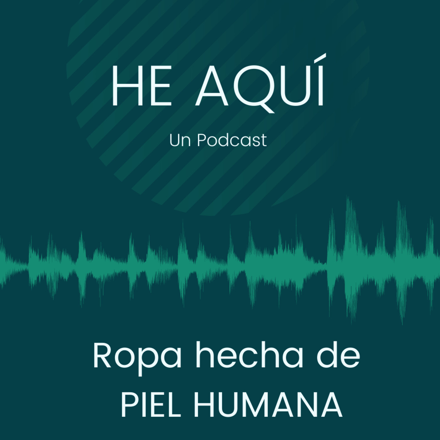 HE AQUÍ un podcast