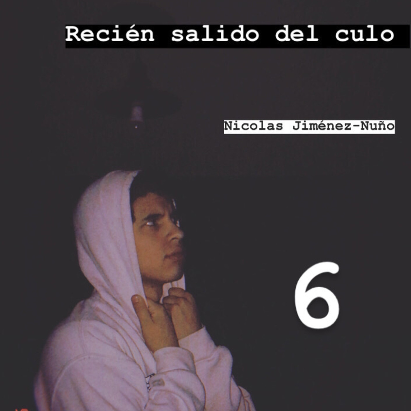 Recién salido del culo.